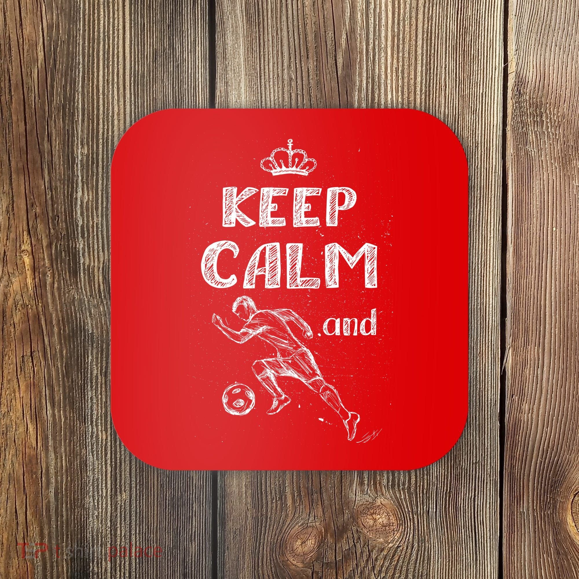 Keep Calm And Play Soccer Coaster