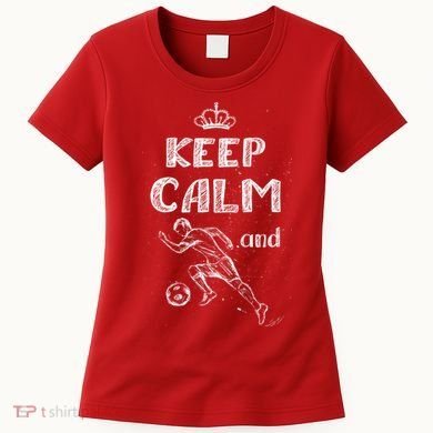 Keep Calm And Play Soccer Women's T-Shirt