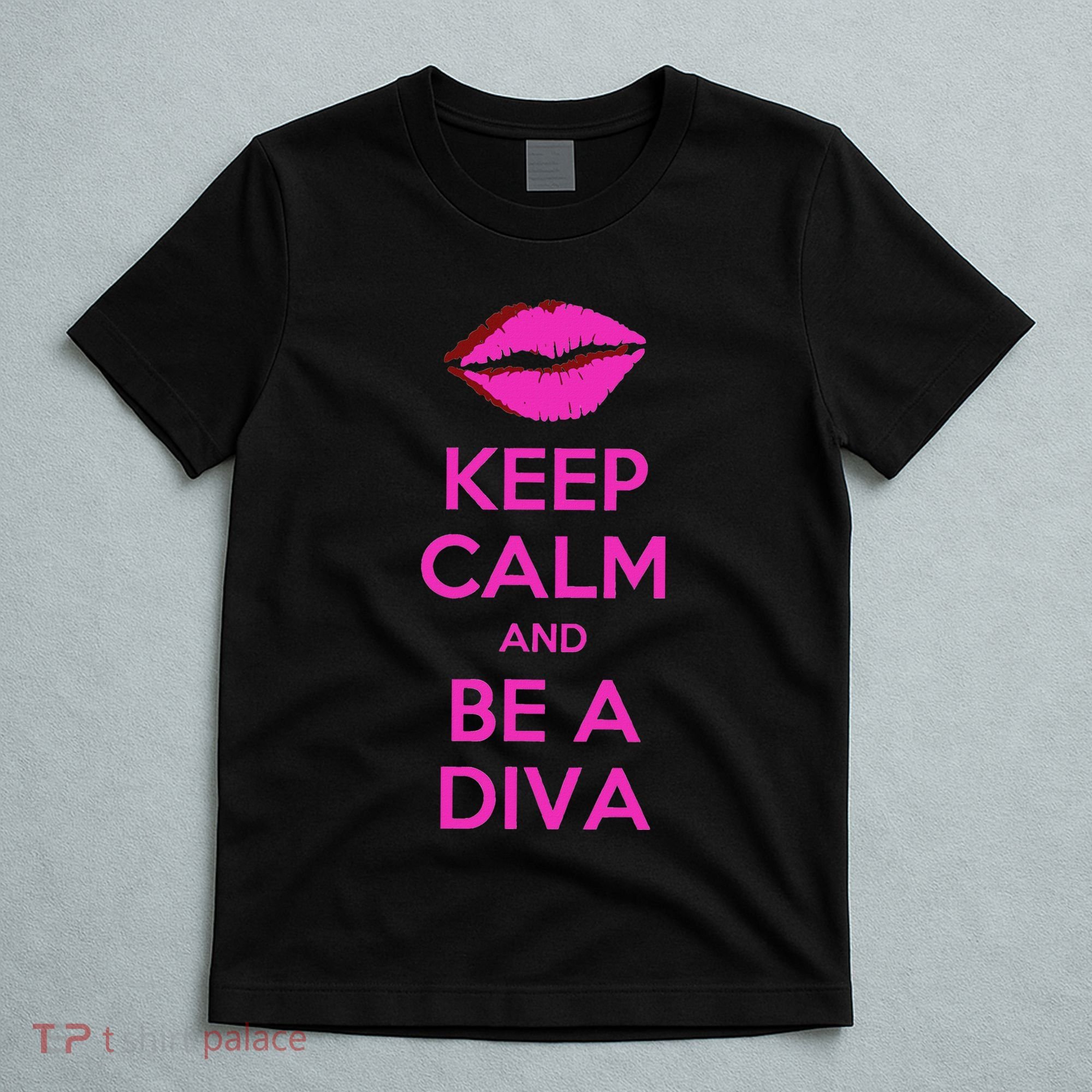 Keep Calm And Be A Diva T-Shirt
