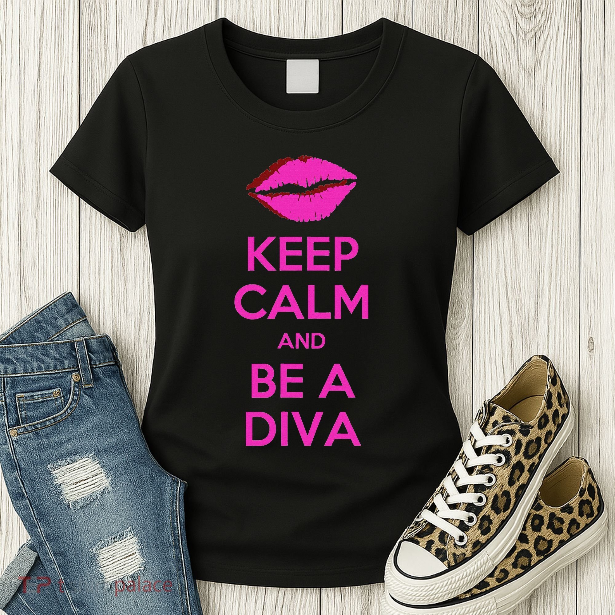 Keep Calm And Be A Diva Women's T-Shirt