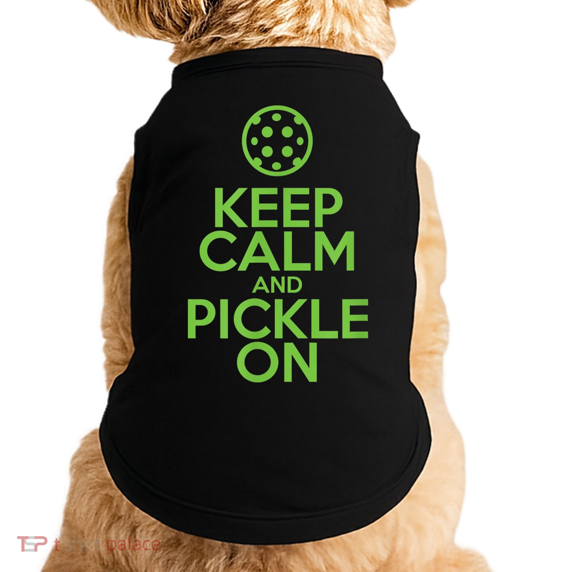 Keep Calm And Pickle On Pickleball TShirt With Pickle Ball Doggie Tank