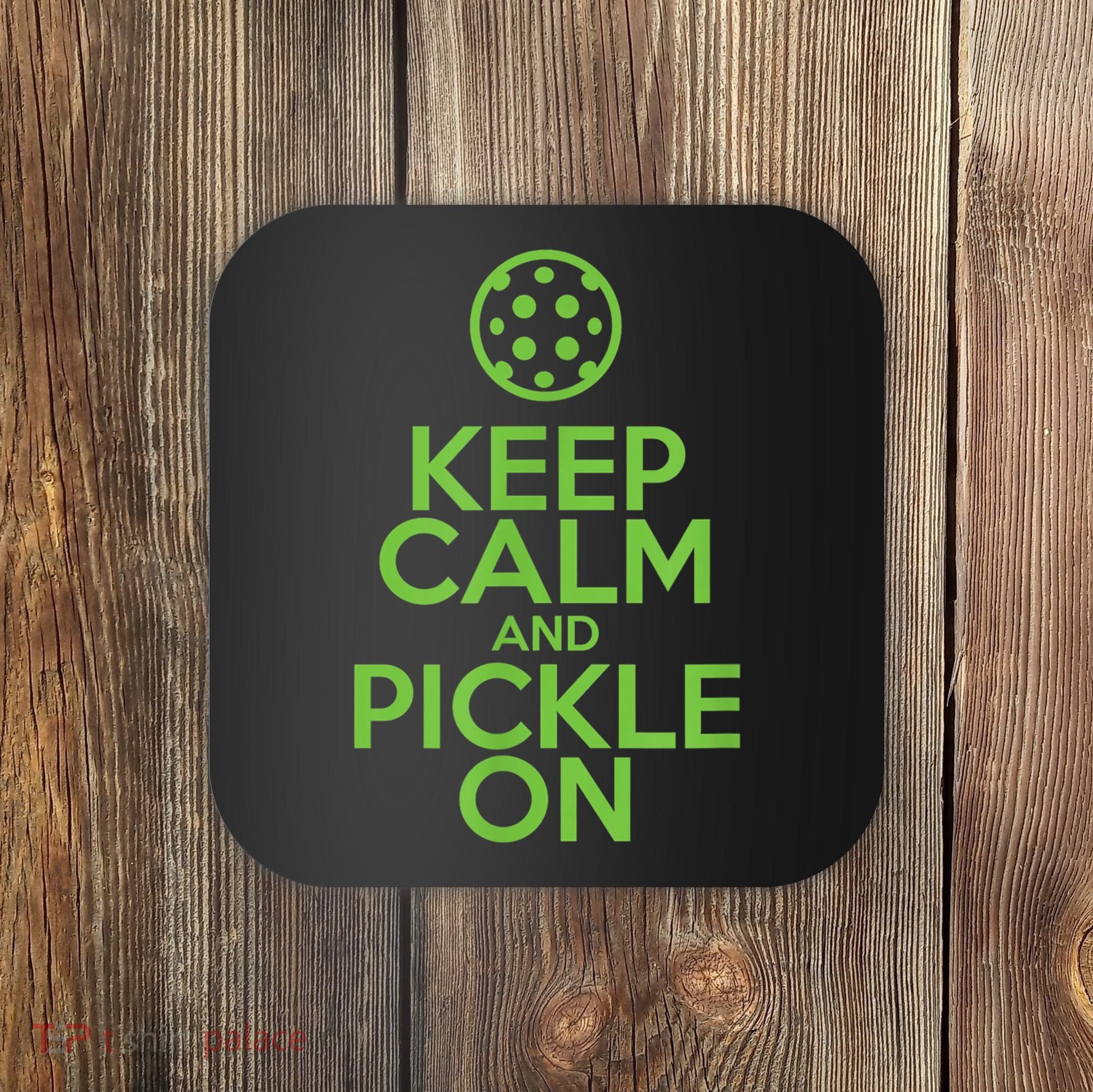 Keep Calm And Pickle On Pickleball TShirt With Pickle Ball Coaster