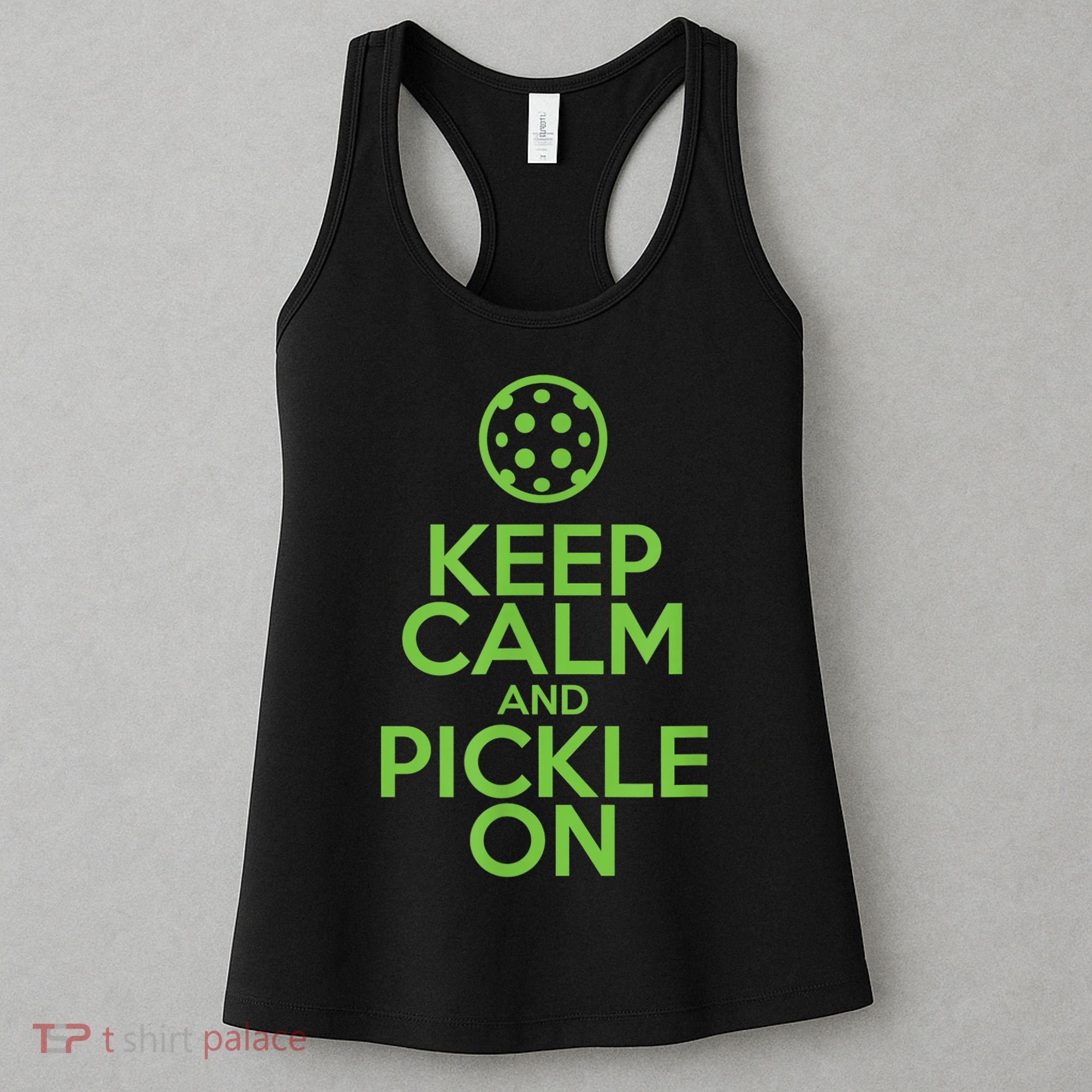 Keep Calm And Pickle On Pickleball TShirt With Pickle Ball Women's Tank Top