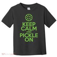 Keep Calm And Pickle On Pickleball TShirt With Pickle Ball Toddler T-Shirt thumb 0