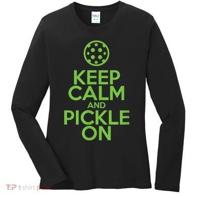 Keep Calm And Pickle On Pickleball TShirt With Pickle Ball Women's Long Sleeve Shirt