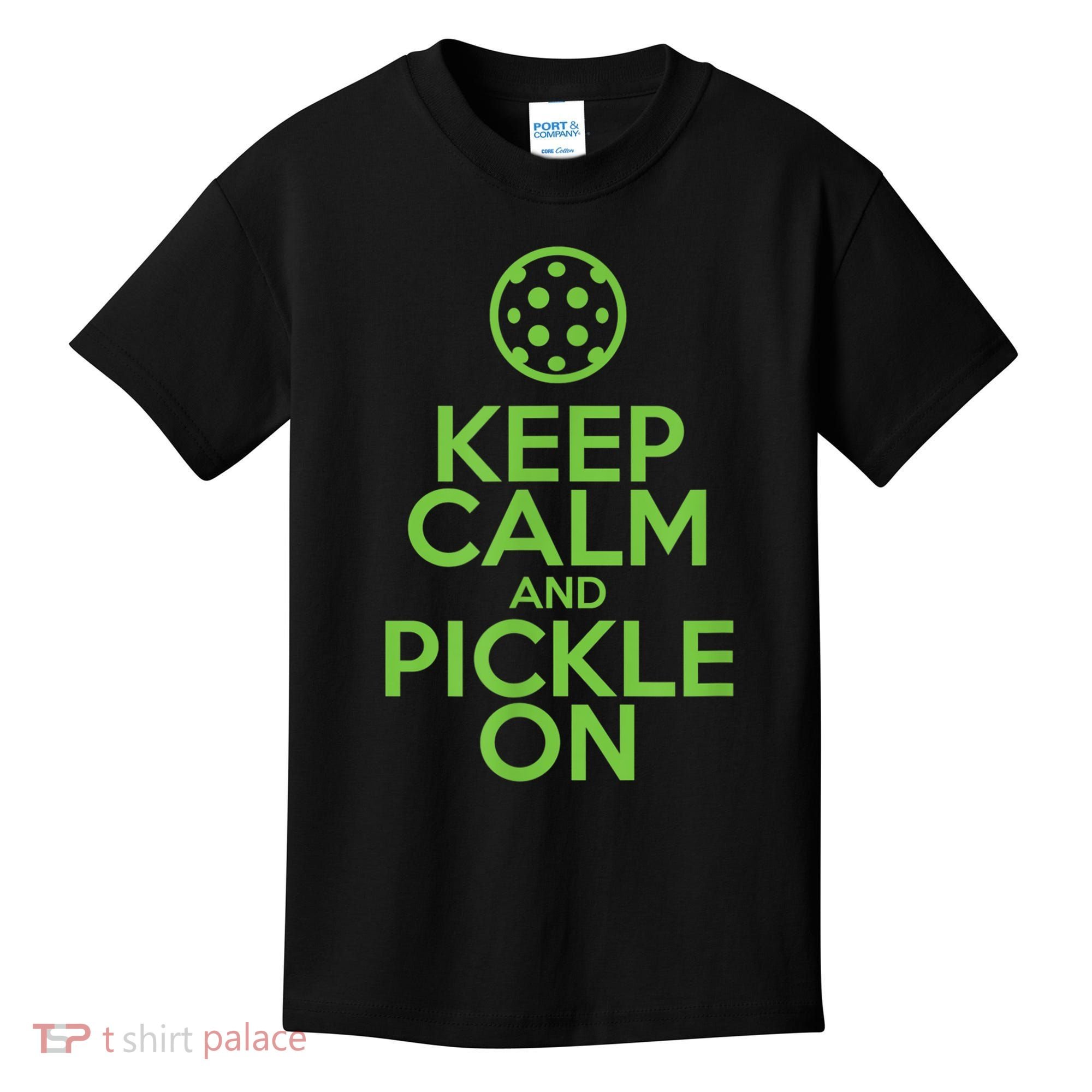 Keep Calm And Pickle On Pickleball TShirt With Pickle Ball Kids T-Shirt