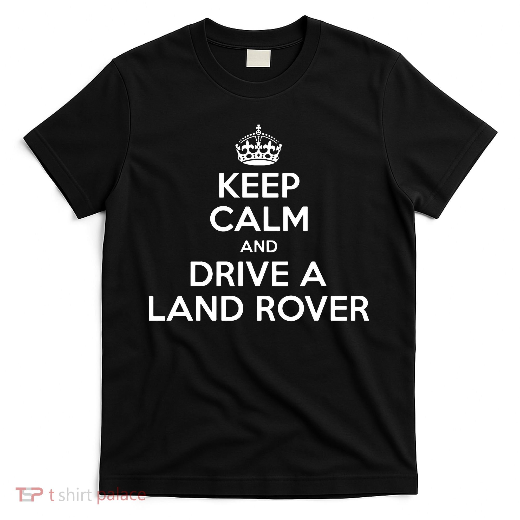 Keep Calm And Drive A Land Rover Funny T-Shirt