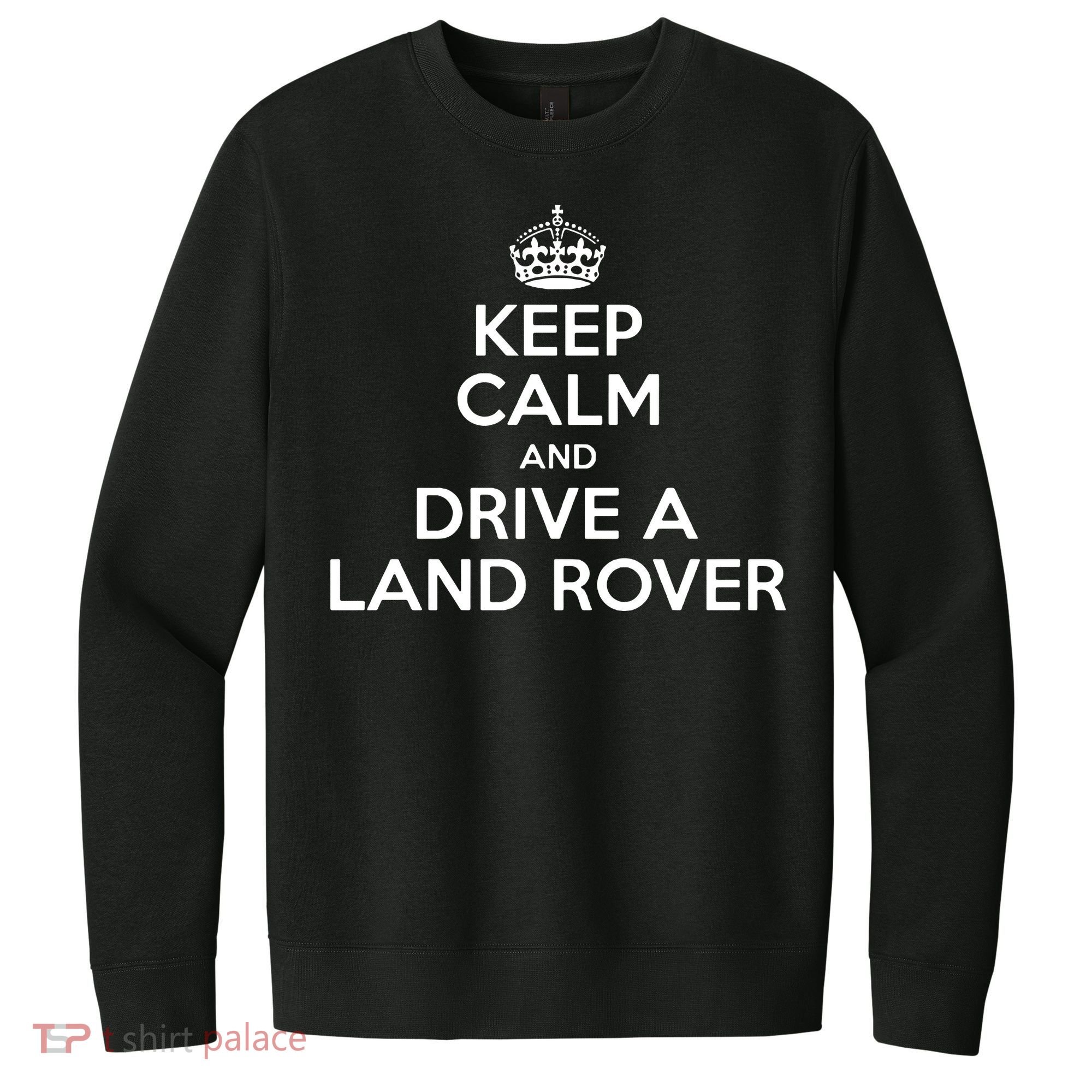 Keep Calm And Drive A Land Rover Funny V.I.T. Fleece Crew Sweatshirt