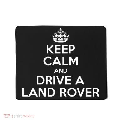 Keep Calm And Drive A Land Rover Funny Mousepad