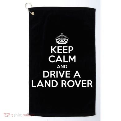 Keep Calm And Drive A Land Rover Funny Golf Towel