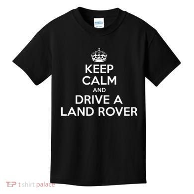 Keep Calm And Drive A Land Rover Funny Kids T-Shirt