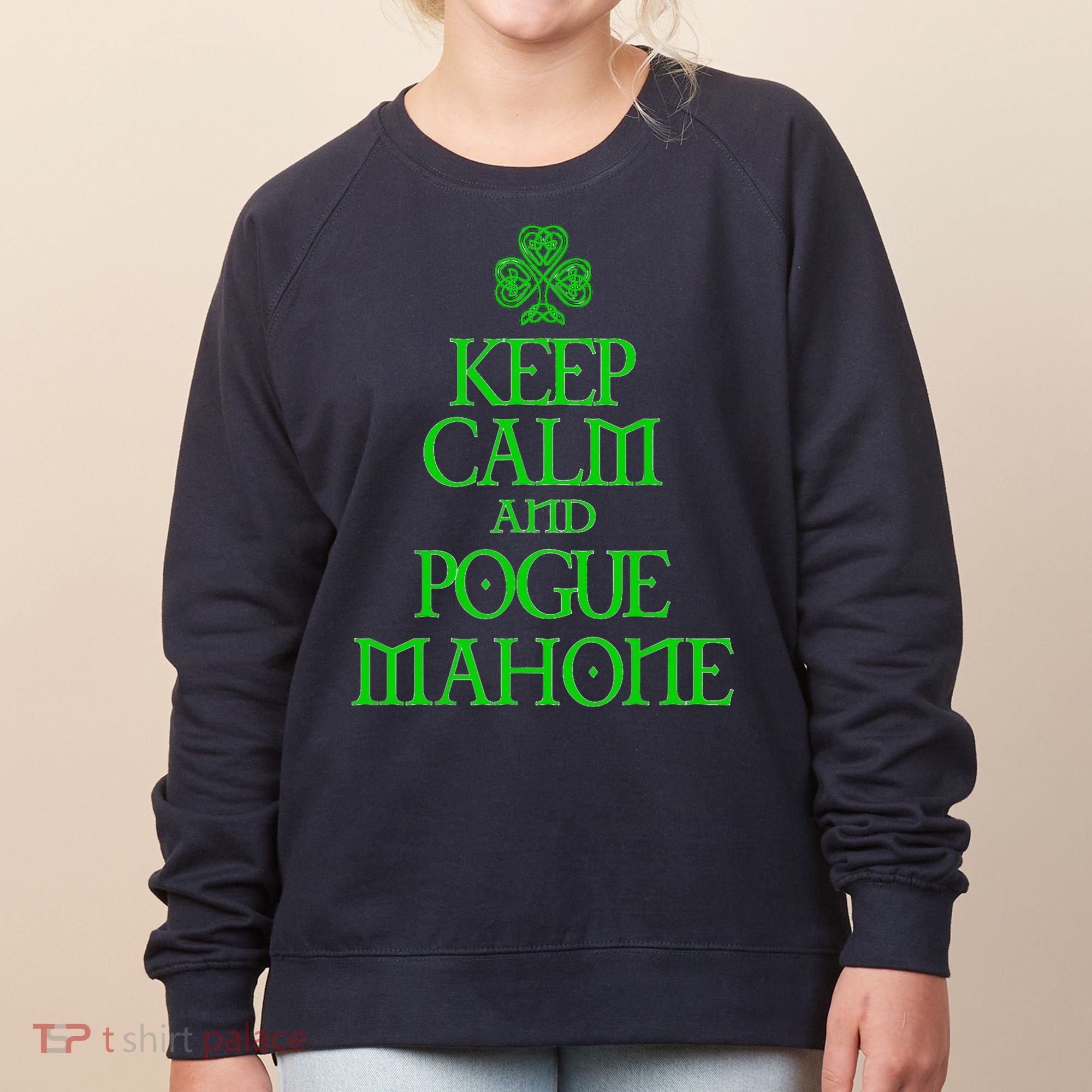 Keep Calm and Pogue Mahone funny Irish Celtic Women's Sweatshirt