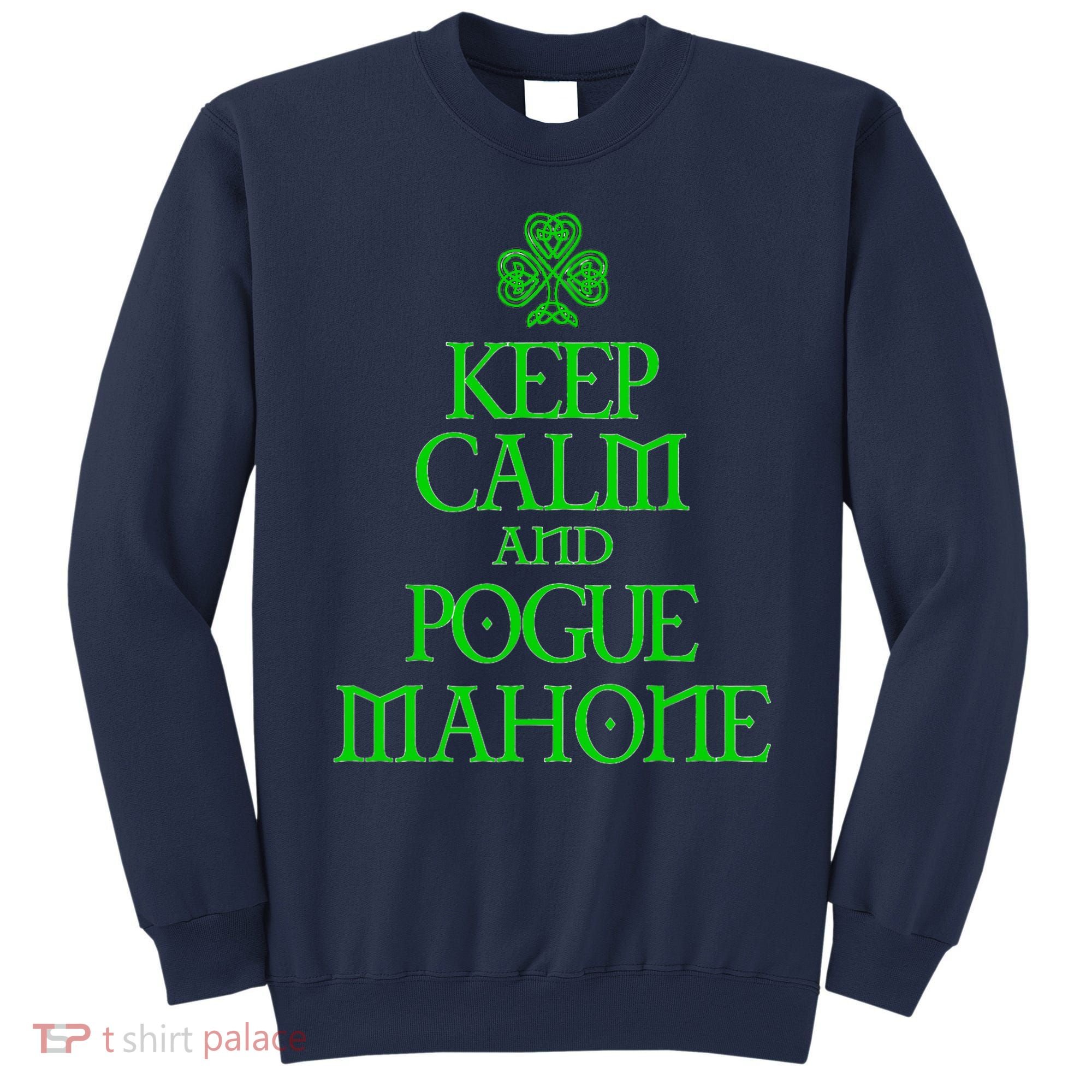 Keep Calm and Pogue Mahone funny Irish Celtic Sweatshirt