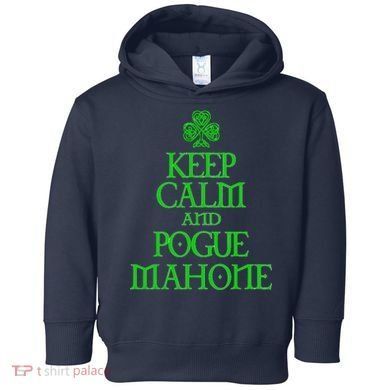 Keep Calm and Pogue Mahone funny Irish Celtic Toddler Hoodie