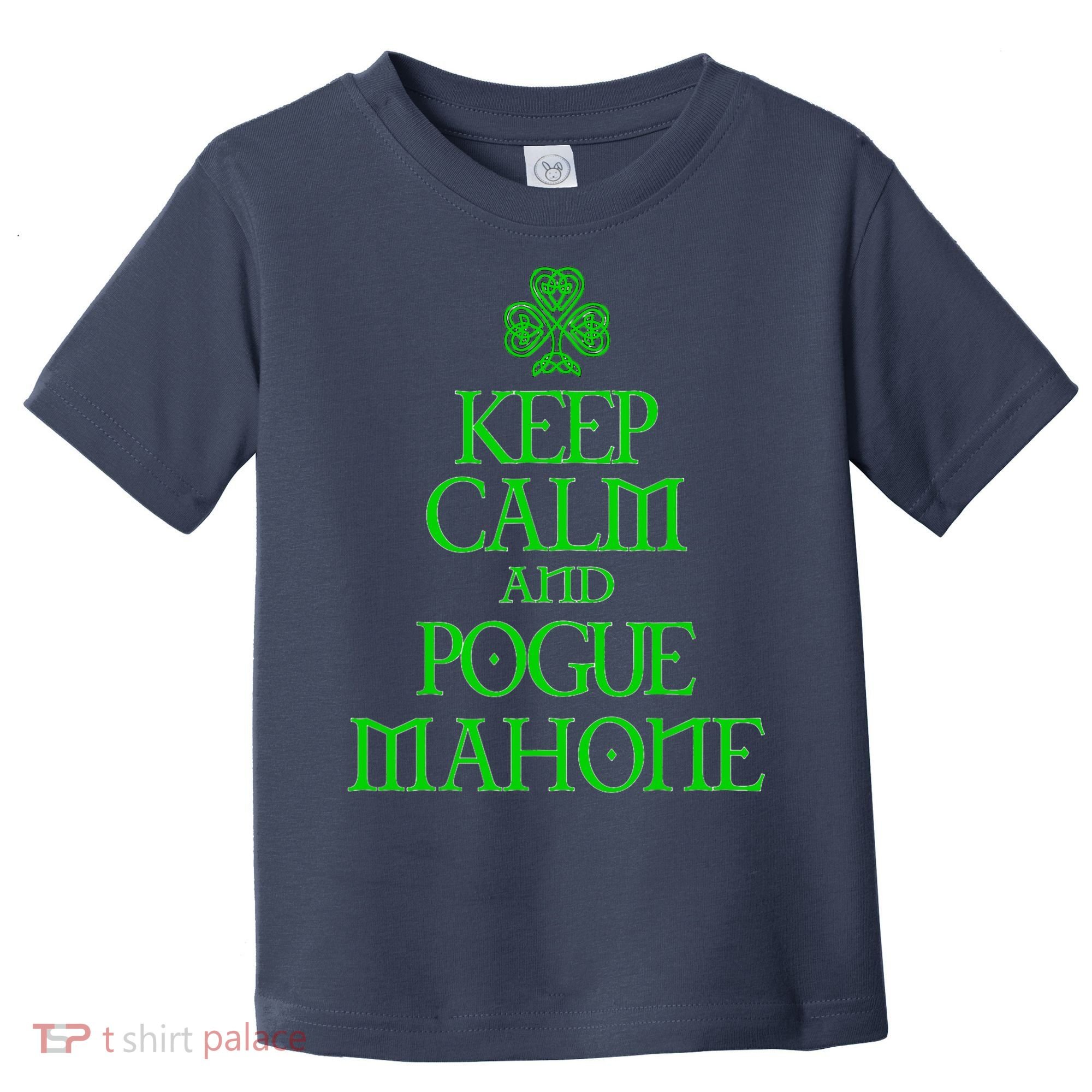 Keep Calm and Pogue Mahone funny Irish Celtic Toddler T-Shirt