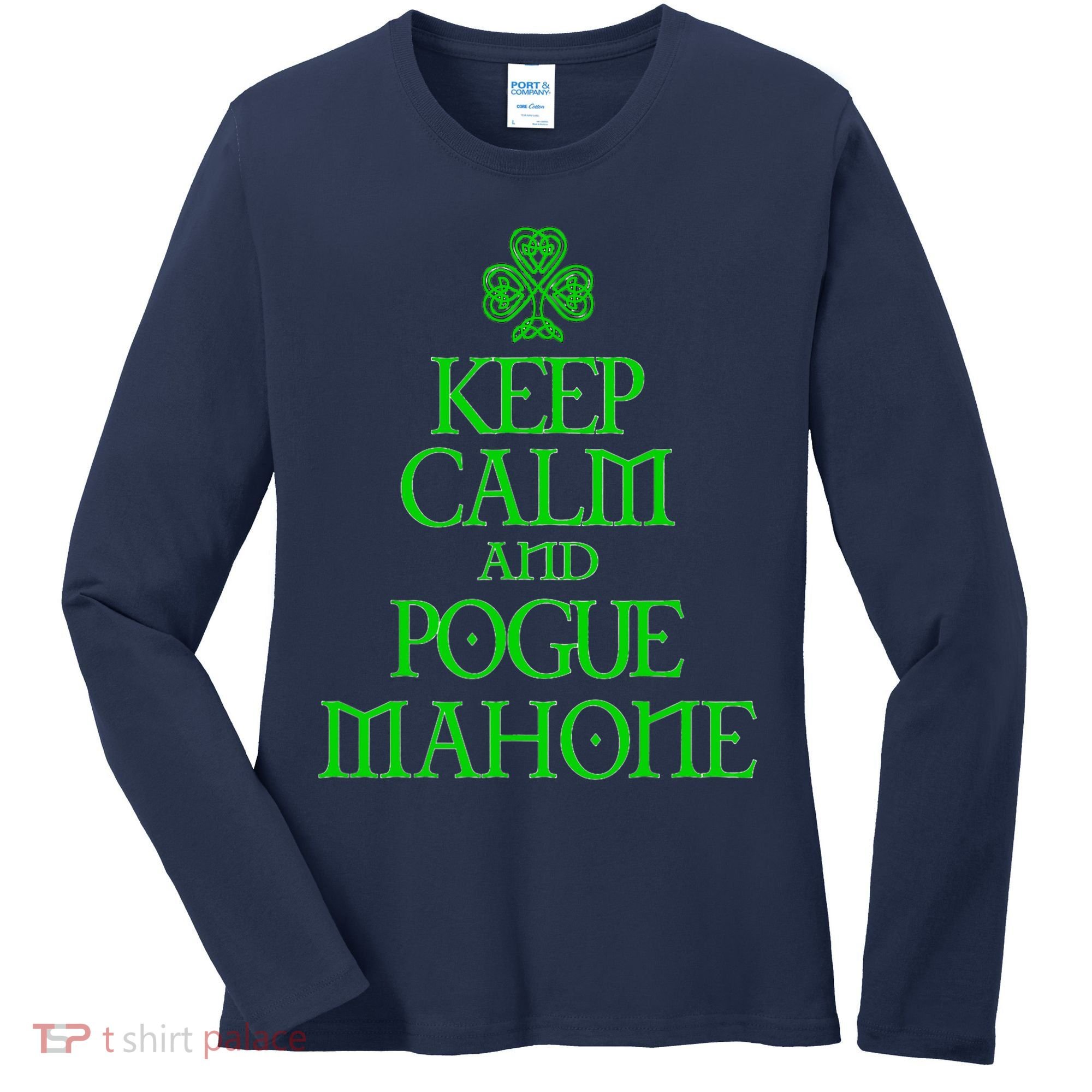 Keep Calm and Pogue Mahone funny Irish Celtic Women's Long Sleeve Shirt