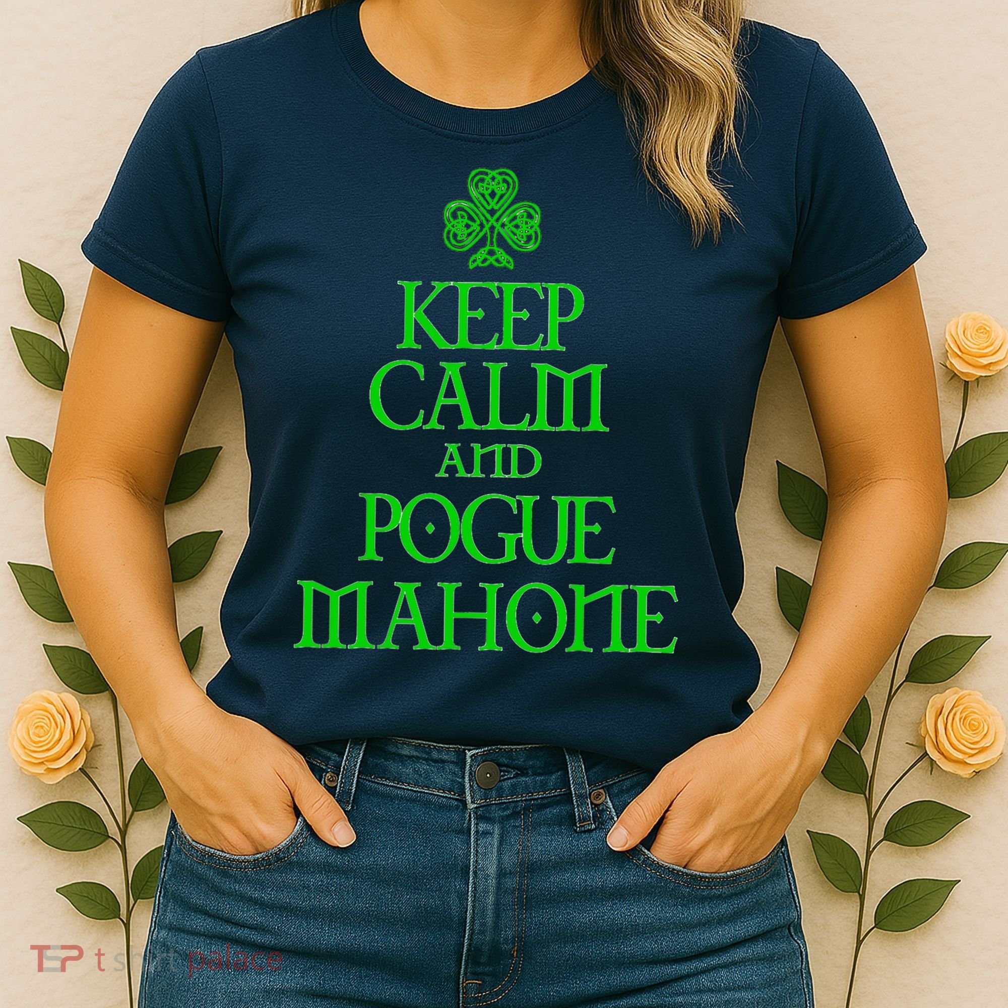 Keep Calm and Pogue Mahone funny Irish Celtic Women's T-Shirt