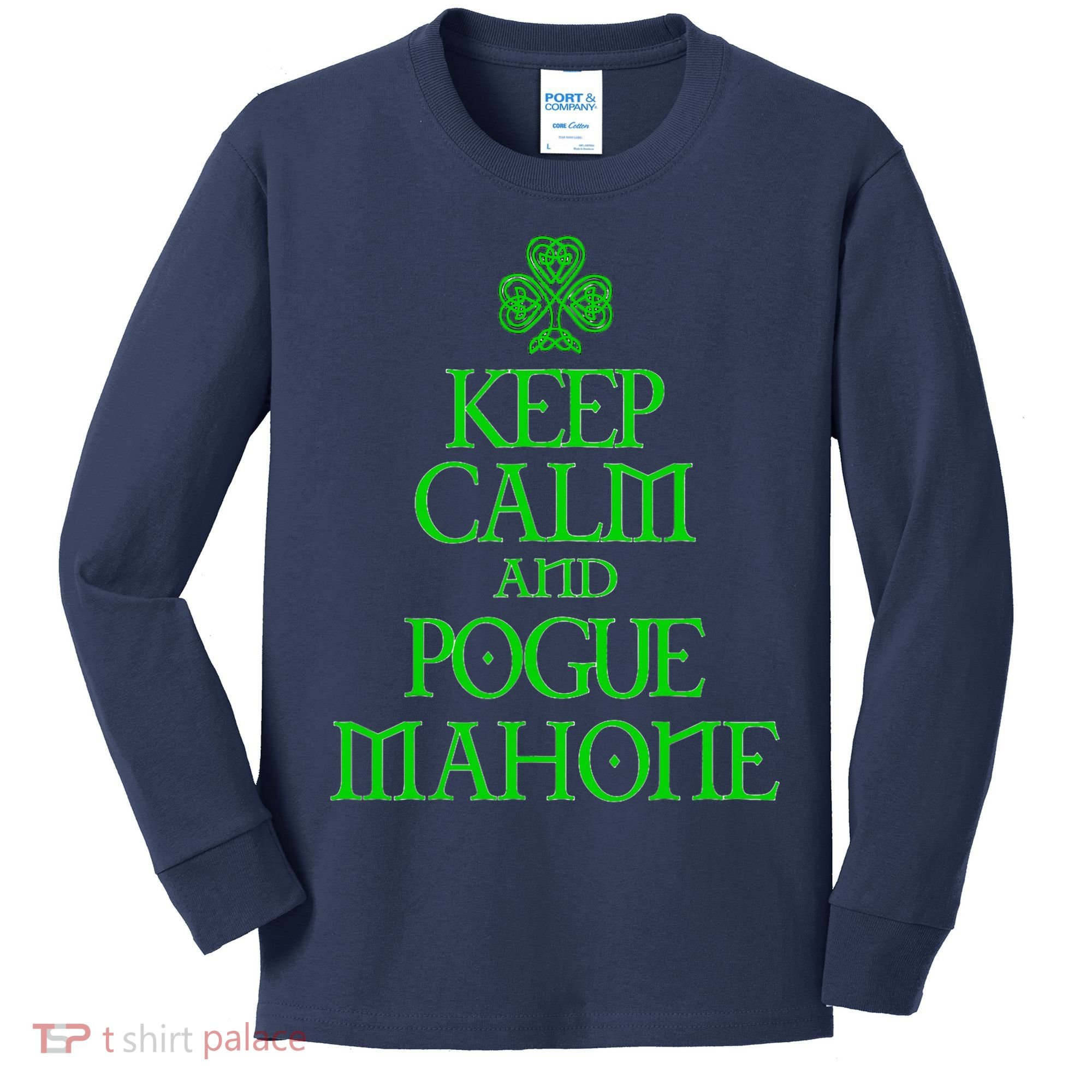 Keep Calm and Pogue Mahone funny Irish Celtic Kids Long Sleeve Shirt