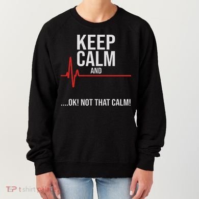 Keep Calm And Ok! Not That Calm! Funny Medical Ecg Emergency Women's Sweatshirt