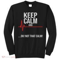Keep Calm And Ok! Not That Calm! Funny Medical Ecg Emergency Sweatshirt thumb 0