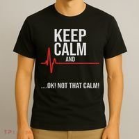 Keep Calm And Ok! Not That Calm! Funny Medical Ecg Emergency T-Shirt thumb 3
