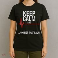 Keep Calm And Ok! Not That Calm! Funny Medical Ecg Emergency T-Shirt thumb 4