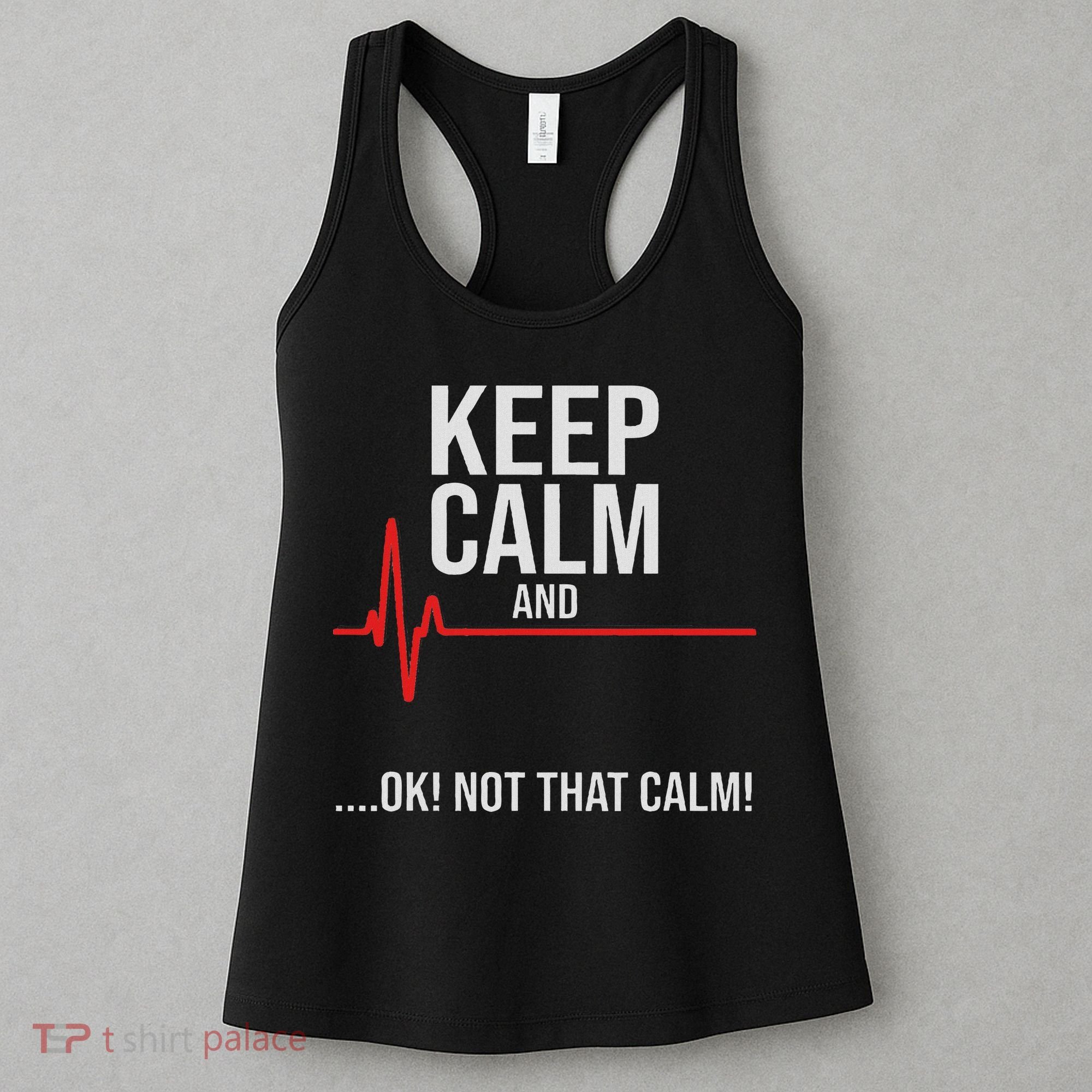 Keep Calm And Ok! Not That Calm! Funny Medical Ecg Emergency Women's Tank Top