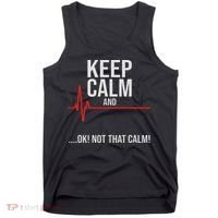 Keep Calm And Ok! Not That Calm! Funny Medical Ecg Emergency Tank Top thumb 0