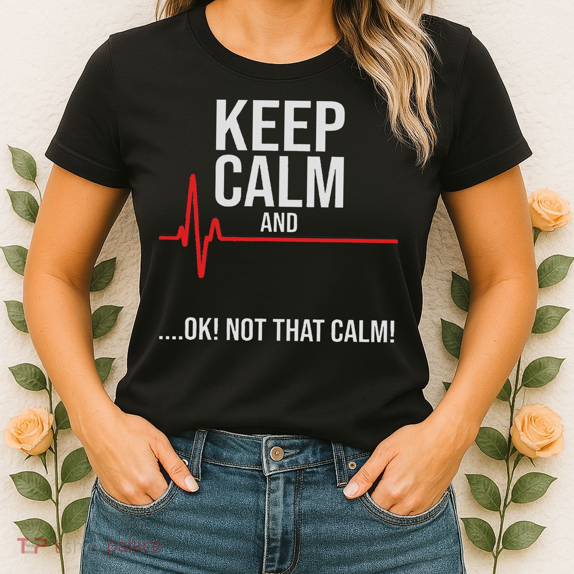 Keep Calm And Ok! Not That Calm! Funny Medical Ecg Emergency Women's T-Shirt