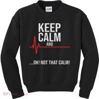 Keep Calm And Ok! Not That Calm! Funny Medical Ecg Emergency Kids Sweatshirt thumb 0