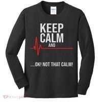 Keep Calm And Ok! Not That Calm! Funny Medical Ecg Emergency Kids Long Sleeve Shirt thumb 0