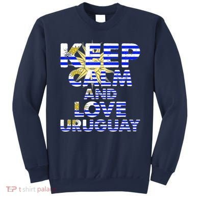 Keep Calm And Love Uruguay Sweatshirt