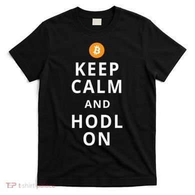 Keep Cam And Hodl On Bitcoin T-Shirt