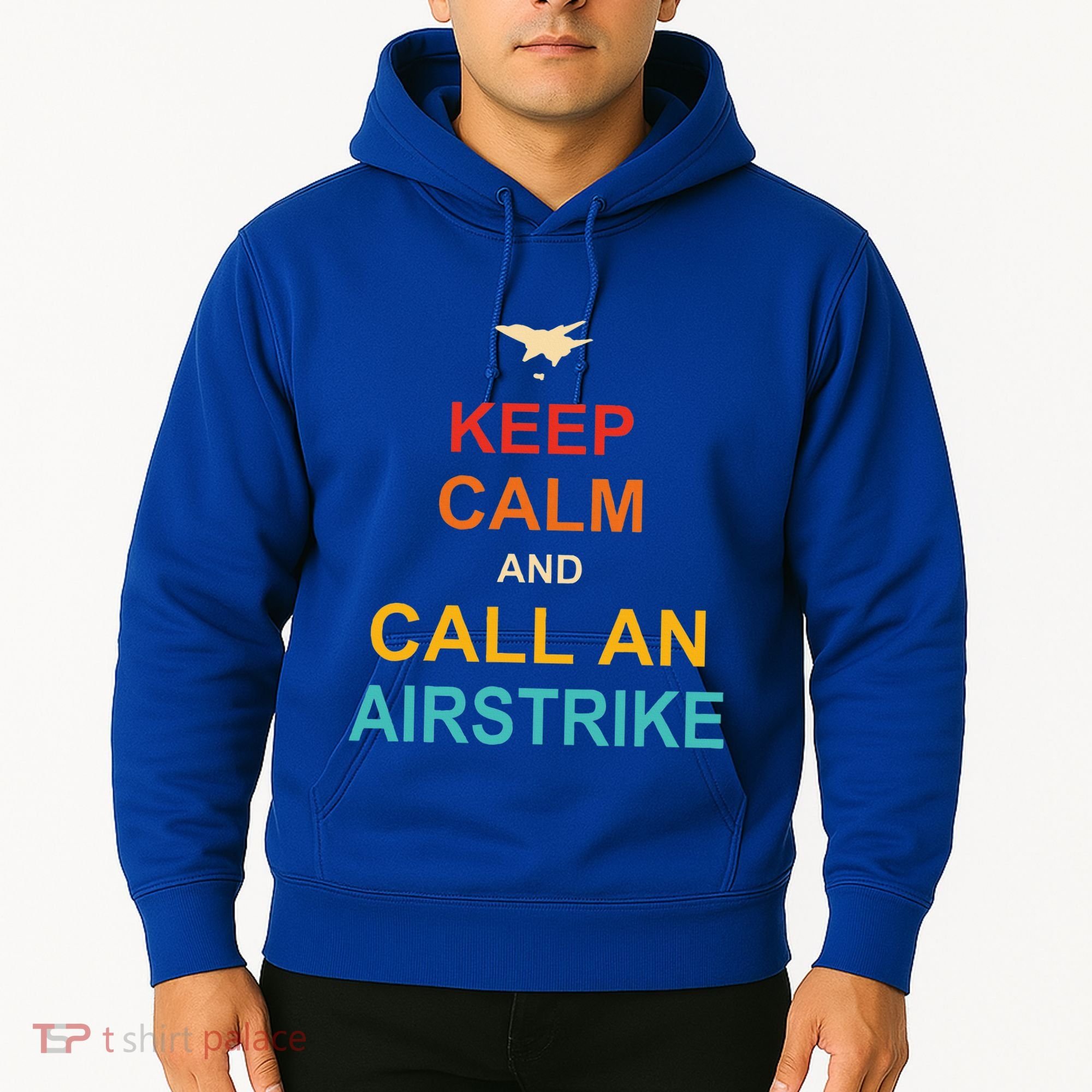 Keep Calm And Call An Airstrike Hoodie