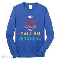 Keep Calm And Call An Airstrike Long Sleeve Shirt thumb 0
