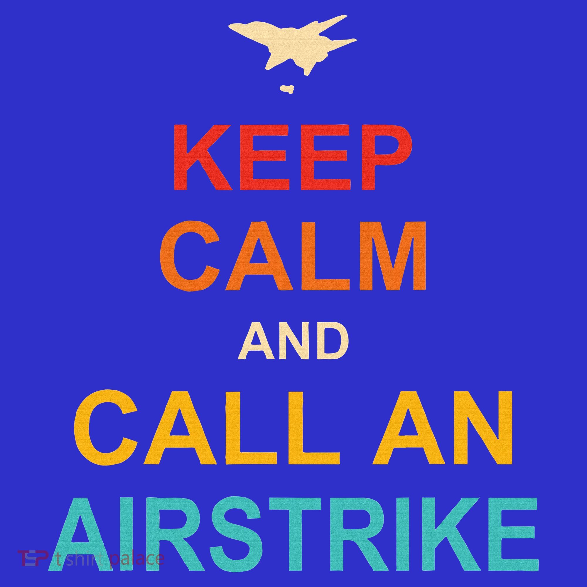 Keep Calm And Call An Airstrike Long Sleeve Shirt