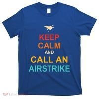 Keep Calm And Call An Airstrike T-Shirt thumb 0