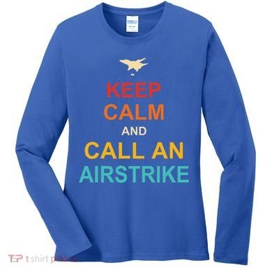 Keep Calm And Call An Airstrike Women's Long Sleeve Shirt