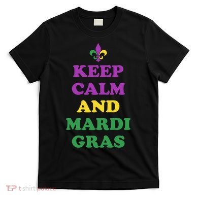 Keep Calm And Mardi Gras Festive T-Shirt