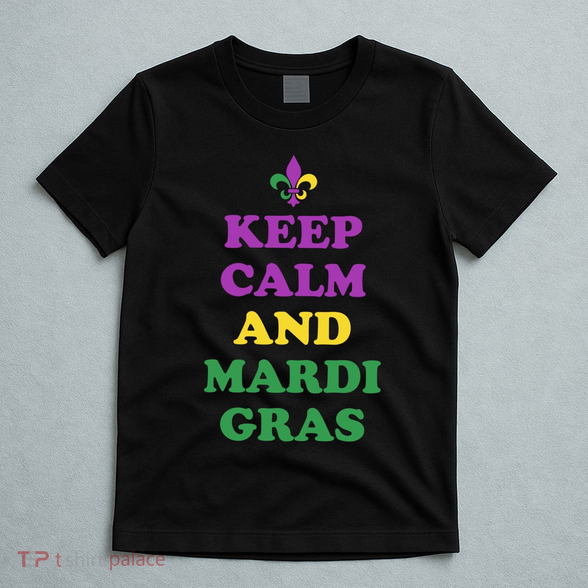 Keep Calm And Mardi Gras Festive T-Shirt