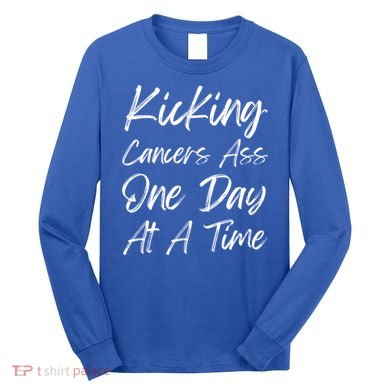 Kicking CancerS Ass One Day At A Time Cancer Awareess Gift Long Sleeve Shirt