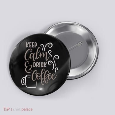 Keep Calm And Drink Coffee Button