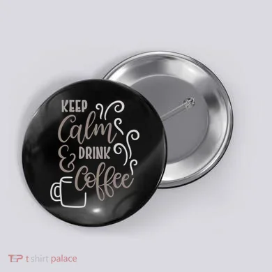 Keep Calm And Drink Coffee Button