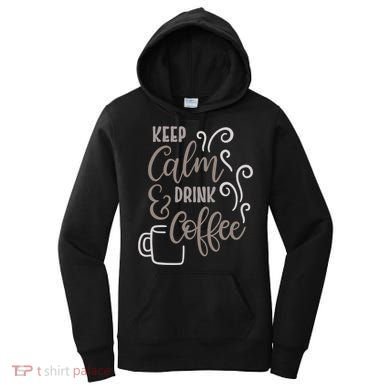 Keep Calm And Drink Coffee Women's Hoodie