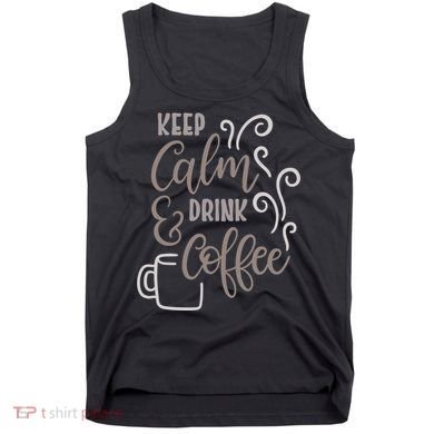 Keep Calm And Drink Coffee Tank Top