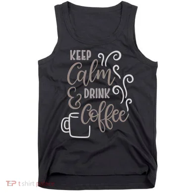 Keep Calm And Drink Coffee Tank Top