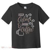 Keep Calm And Drink Coffee Toddler T-Shirt thumb 0