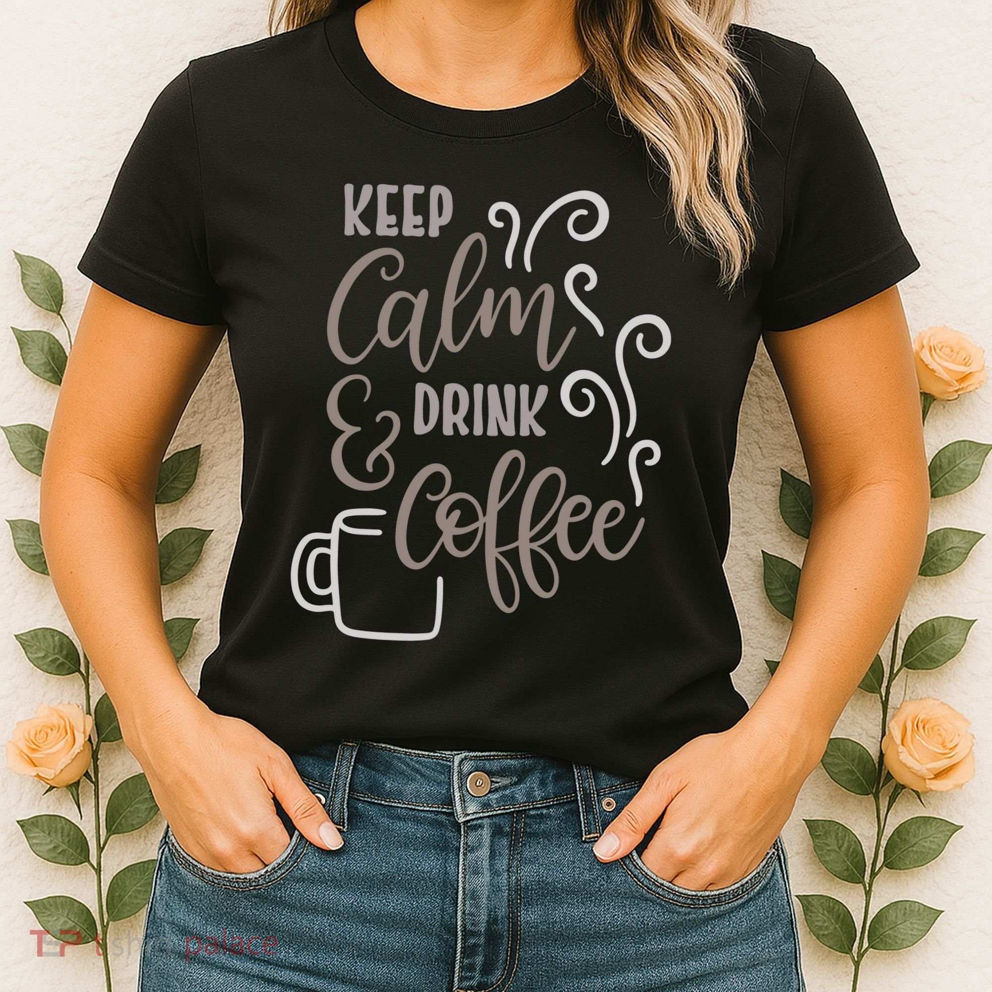 Keep Calm And Drink Coffee Women's T-Shirt