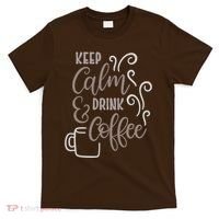 Keep Calm And Drink Coffee T-Shirt thumb 0