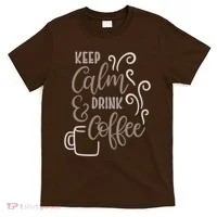 Keep Calm And Drink Coffee T-Shirt thumb 0